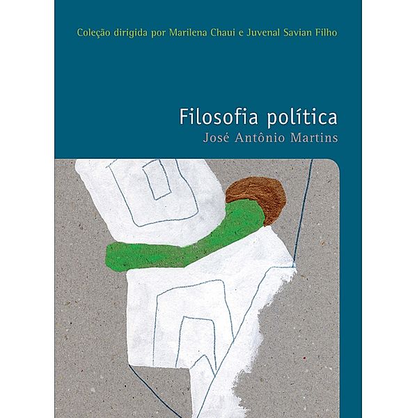 Filosofia política / Filosofias: o prazer do pensar Bd.35, José Antônio Martins