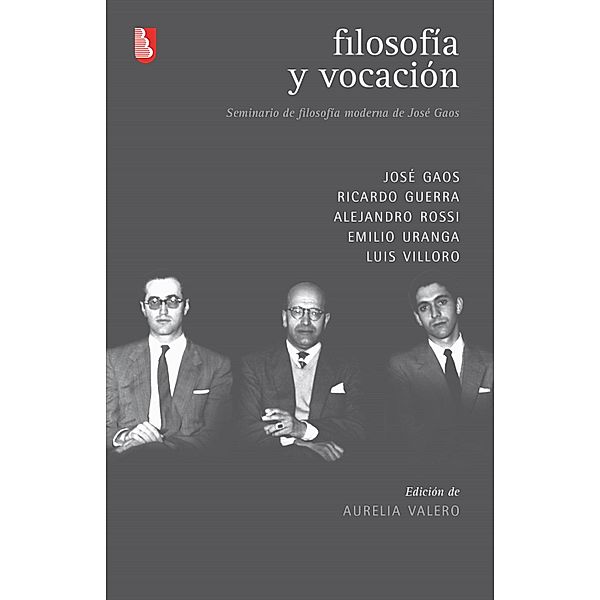 Filosofía y vocación / Biblioteca Universitaria de Bolsillo, Alejandro Rossi, Emilio Uranga, Luis Villoro, José Gaos, Ricardo Guerra