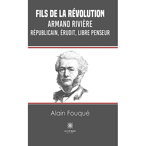 Fils de la révolution - Armand Rivière, Alain Fouqué