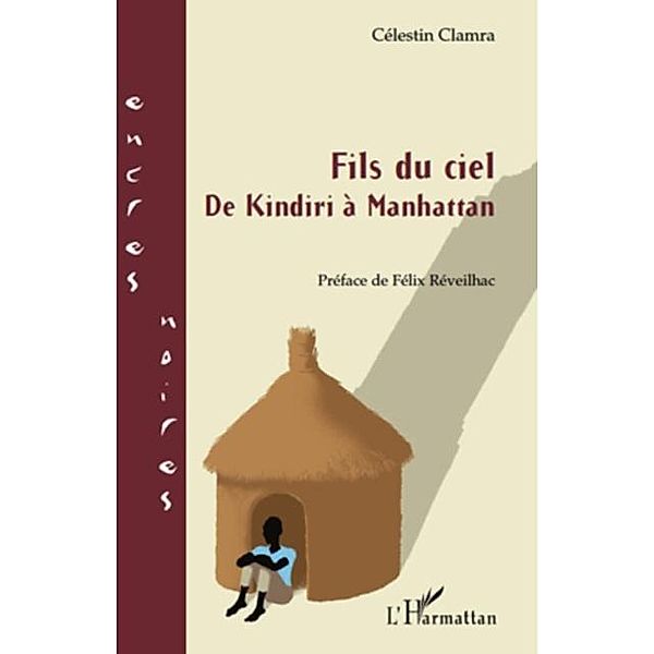 Fils du ciel - de kindiri a manhattan / Hors-collection, Celestin Clamra