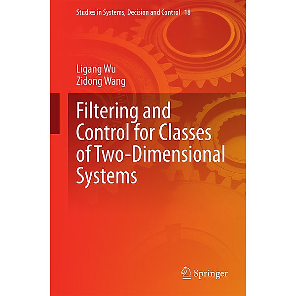 Filtering and Control for Classes of Two-Dimensional Systems, Ligang Wu, Zidong Wang