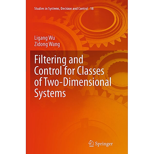 Filtering and Control for Classes of Two-Dimensional Systems, Ligang Wu, Zidong Wang