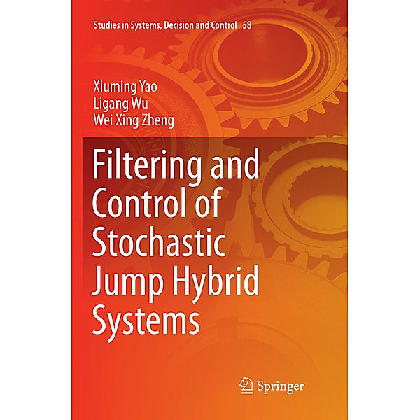 Filtering and Control of Stochastic Jump Hybrid Systems, Xiuming Yao, Ligang Wu, Wei Xing Zheng