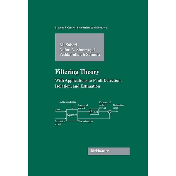 Filtering Theory / Systems & Control: Foundations & Applications, Ali Saberi, Anton A. Stoorvogel, Peddapullaiah Sannuti