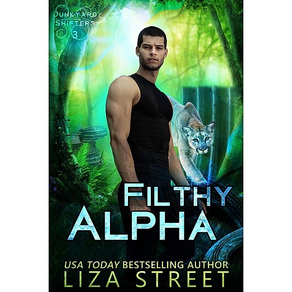 Filthy Alpha (Junkyard Shifters, #3) / Junkyard Shifters, Liza Street