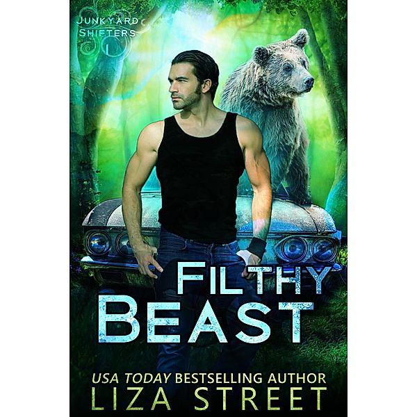 Filthy Beast (Junkyard Shifters, #1) / Junkyard Shifters, Liza Street