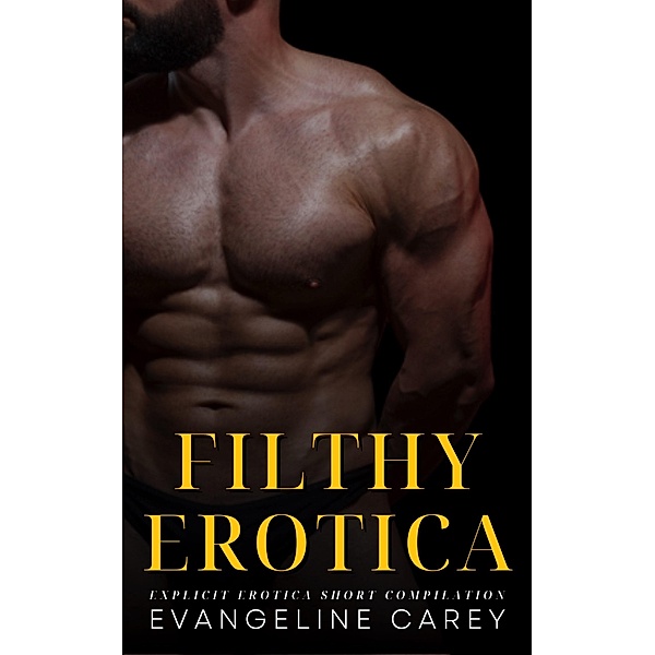 Filthy Erotica, Evangeline Carey
