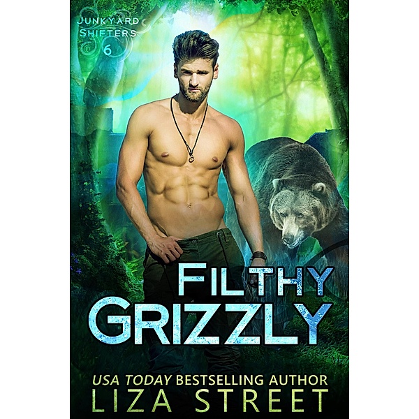 Filthy Grizzly (Junkyard Shifters, #6) / Junkyard Shifters, Liza Street
