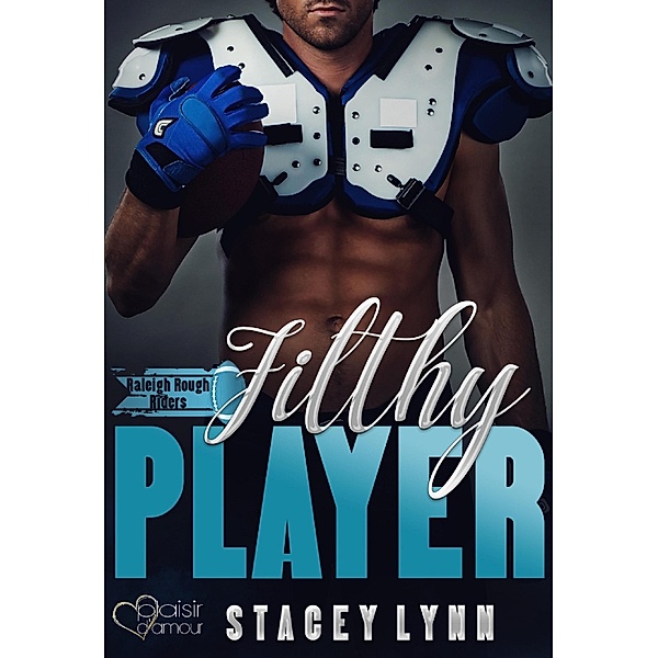 Filthy Player / Raleigh Rough Riders Bd.2, Stacey Lynn