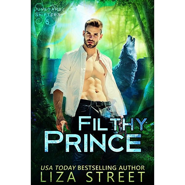 Filthy Prince (Junkyard Shifters, #5) / Junkyard Shifters, Liza Street