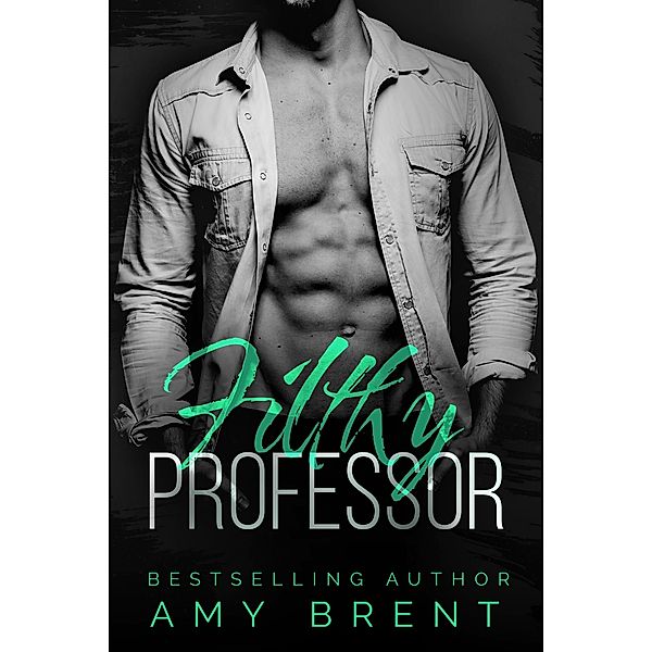 Filthy Professor / Filthy, Amy Brent