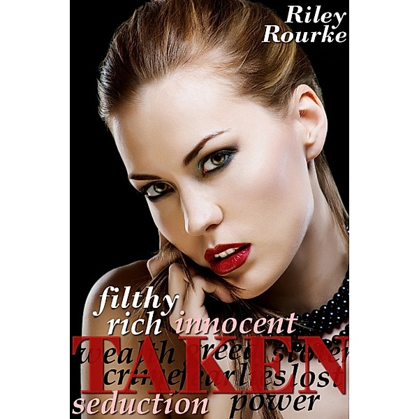 Filthy Rich and Taken (Reluctant First Time Seduction) - The Submission of Emaline Black, Riley Rourke