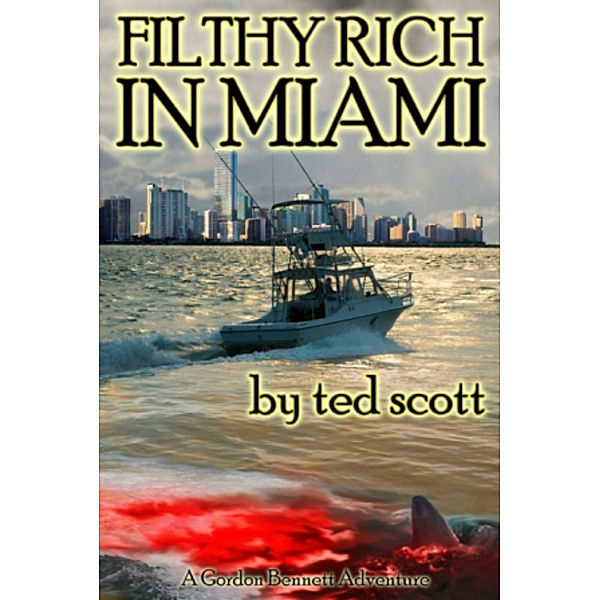 Filthy Rich in Miami, Ted Scott