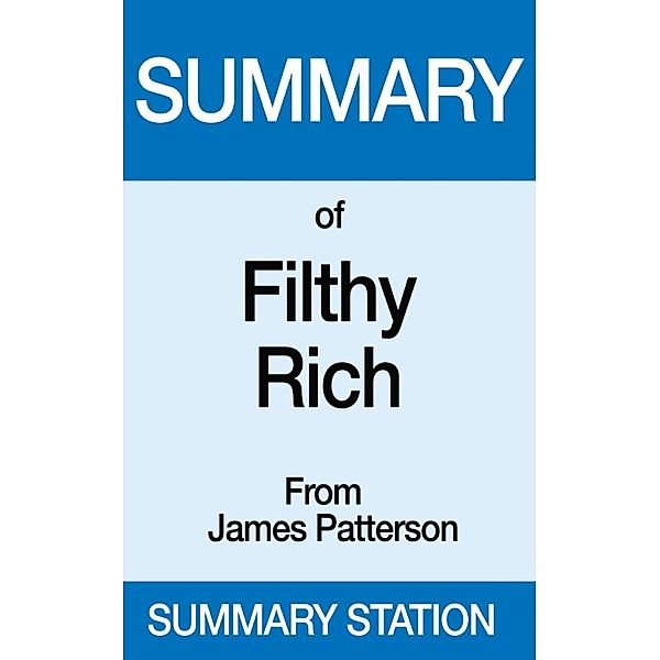 Filthy Rich | Summary, Summary Station