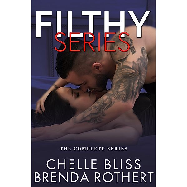 Filthy Series, Chelle Bliss, Brenda Rothert