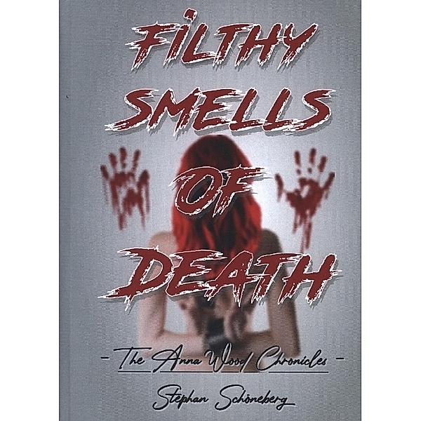 Filthy Smells Of Death; ., Stephan Schöneberg