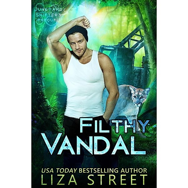 Filthy Vandal (Junkyard Shifters, #0) / Junkyard Shifters, Liza Street