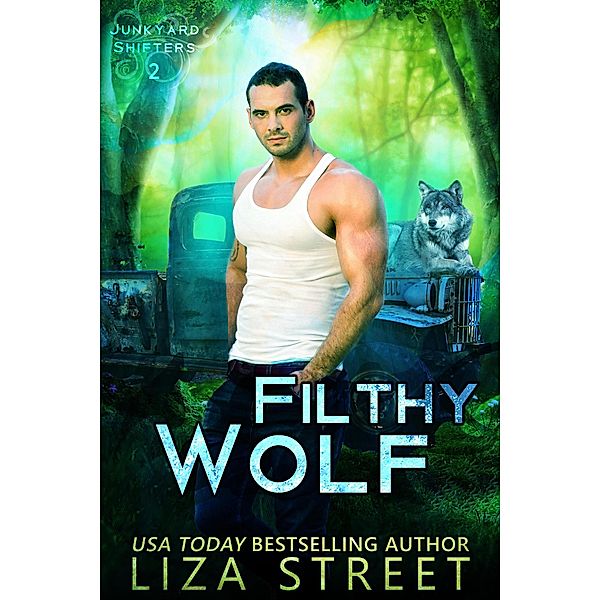 Filthy Wolf (Junkyard Shifters, #2) / Junkyard Shifters, Liza Street