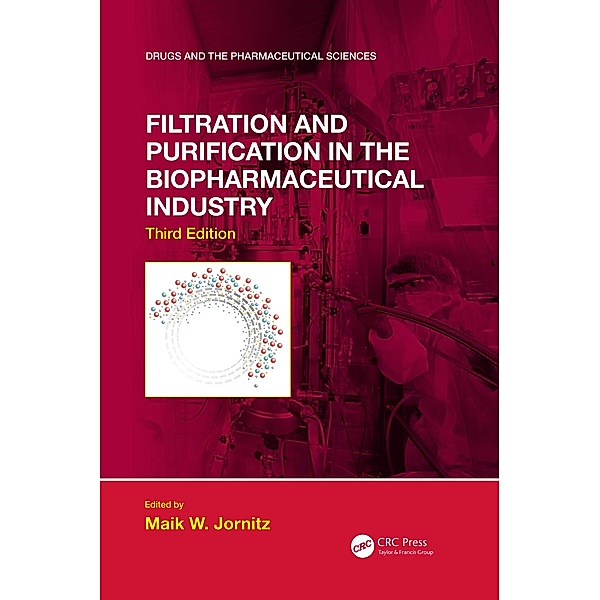 Filtration and Purification in the Biopharmaceutical Industry, Third Edition