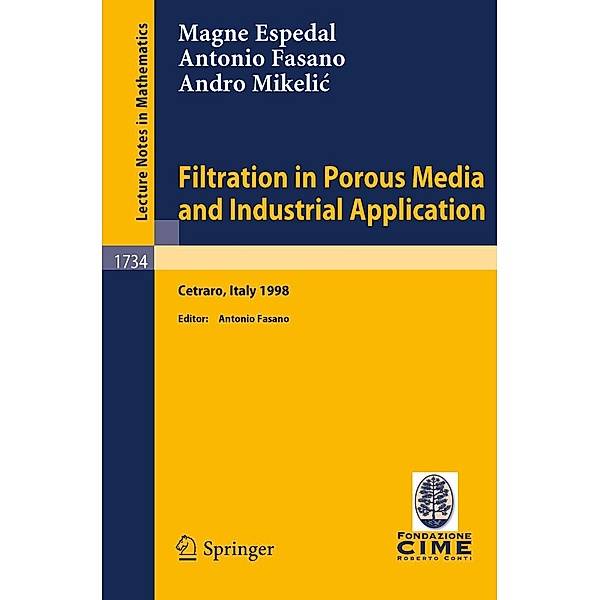 Filtration in Porous Media and Industrial Application / Lecture Notes in Mathematics Bd.1734, M. S. Espedal, A. Fasano, A. Mikelic