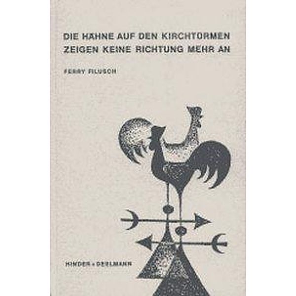 Filusch, F: Hähne auf den Kirchtürmen zeigen keine Richtung, Ferry Filusch