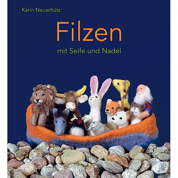 Filzen mit Seife und Nadel, Karin Neuschütz