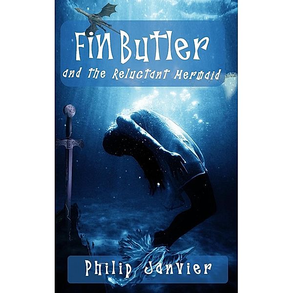 Fin Butler and the Reluctant Mermaid (The Fin Butler Adventures, #3), Philip Janvier