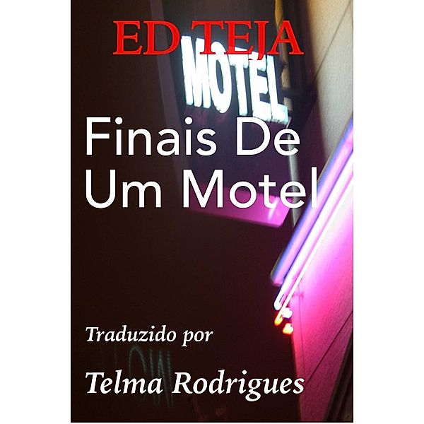 Finais De Um Motel, Ed Teja