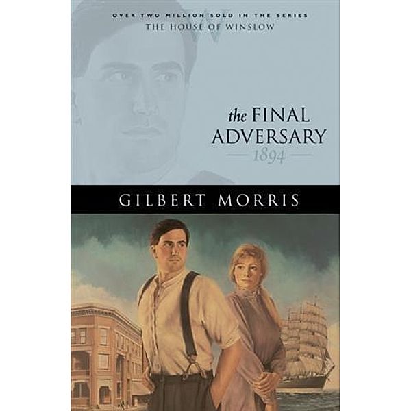 Final Adversary (House of Winslow Book #12), Gilbert Morris