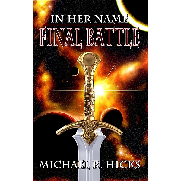 Final Battle (In Her Name, Book 6) / Michael R. Hicks, Michael R. Hicks