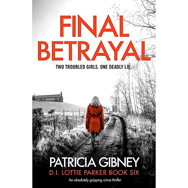 Final Betrayal / Detective Lottie Parker Bd.6, Patricia Gibney