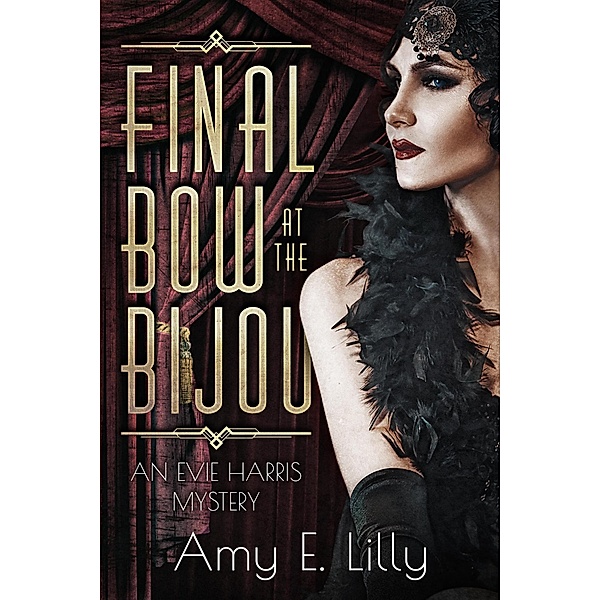 Final Bow at the Bijou (Evie Harris Mysteries, #1) / Evie Harris Mysteries, Amy Lilly