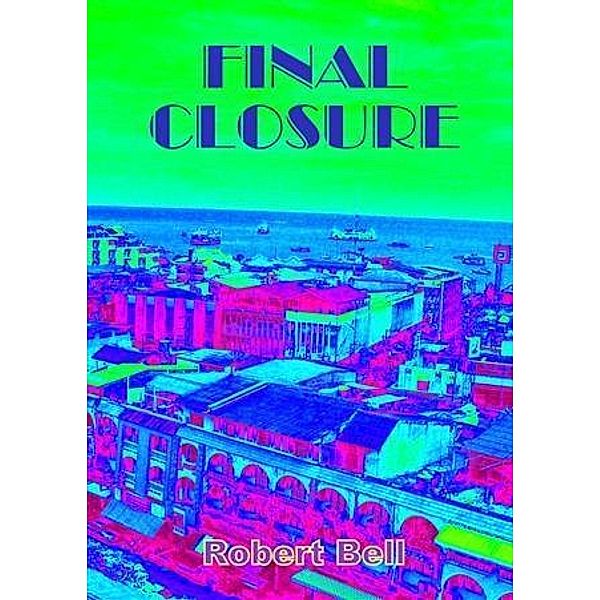 Final Closure / booksmango, Robert Bell