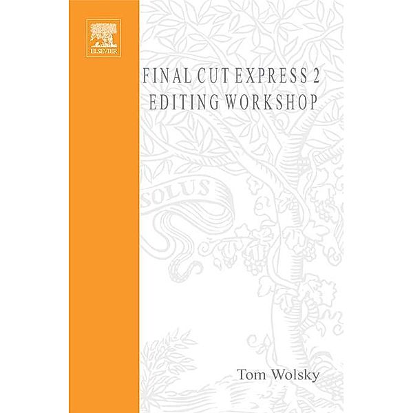 Final Cut Express 2 Editing Workshop, Tom Wolsky