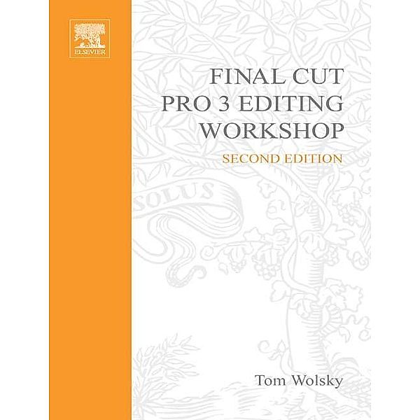 Final Cut Pro 3 Editing Workshop, Tom Wolsky