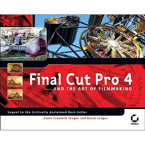 Final Cut Pro 4 and the Art of Filmmaking, Jason Cranford Teague, David Teague