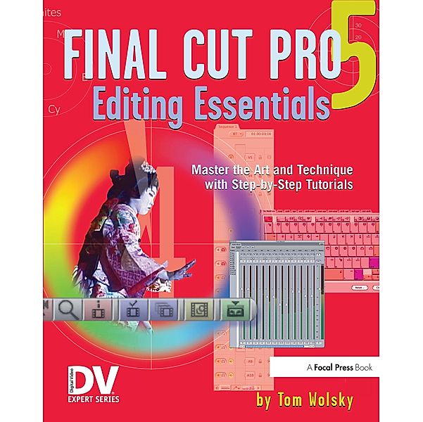 Final Cut Pro 5 Editing Essentials, Tom Wolsky