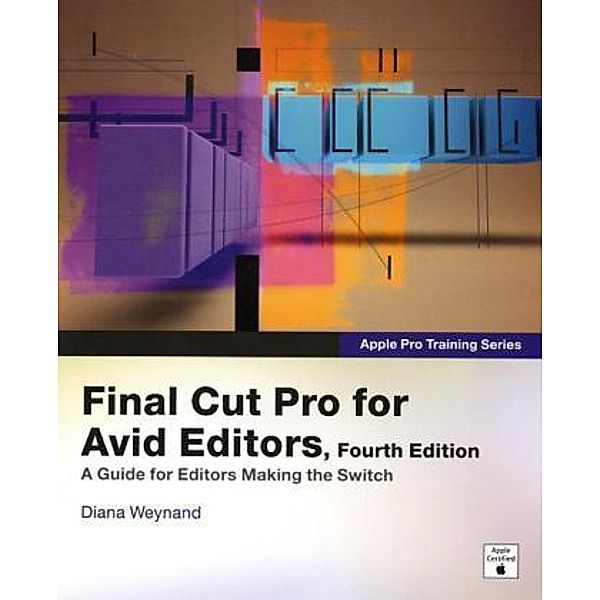 Final Cut Pro for Avid Editors, Diana Weynand