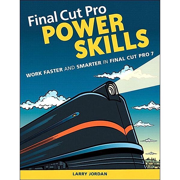 Final Cut Pro Power Skills, Larry Jordan