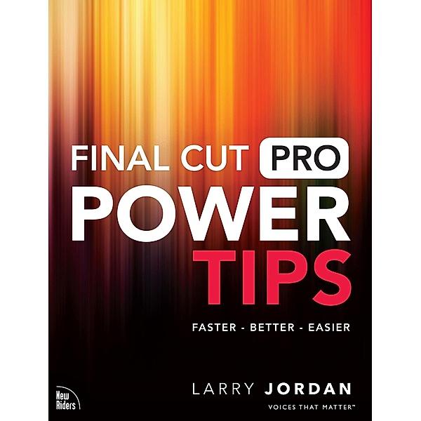 Final Cut Pro Power Tips, Larry Jordan