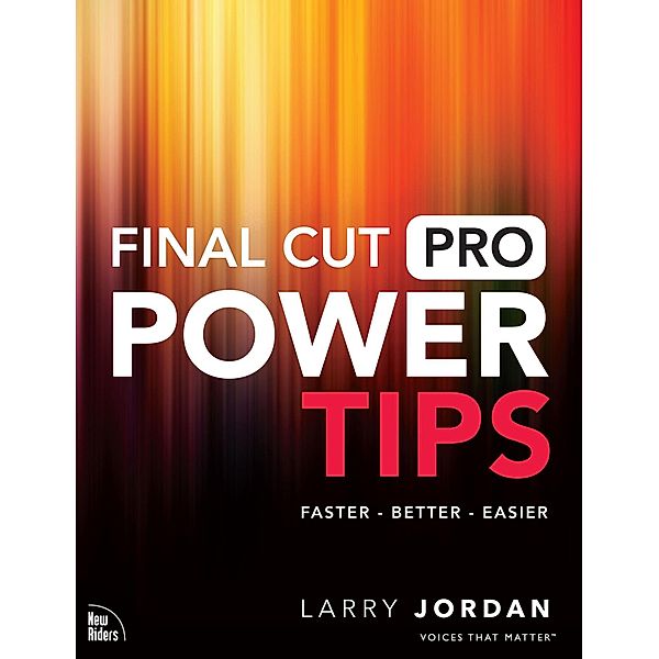 Final Cut Pro Power Tips, Larry Jordan