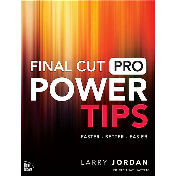 Final Cut Pro Power Tips, Larry Jordan