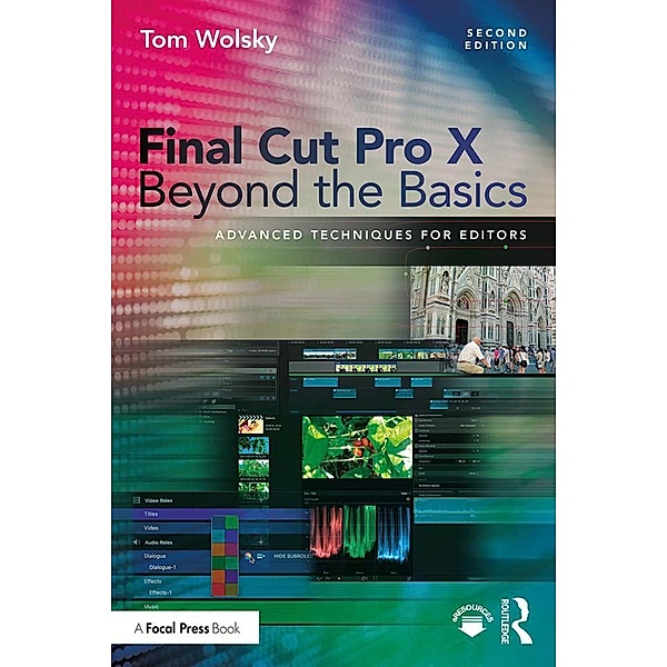 Final Cut Pro X Beyond the Basics, Tom Wolsky