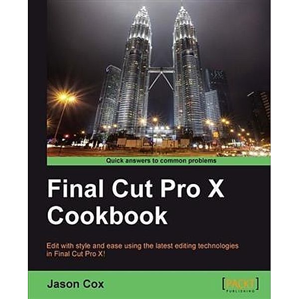 Final Cut Pro X Cookbook, Jason Cox