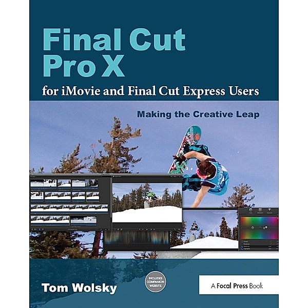 Final Cut Pro X for iMovie and Final Cut Express Users, Tom Wolsky