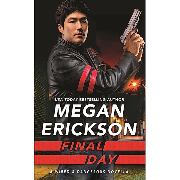 Final Day / Wired & Dangerous Bd.3, Megan Erickson
