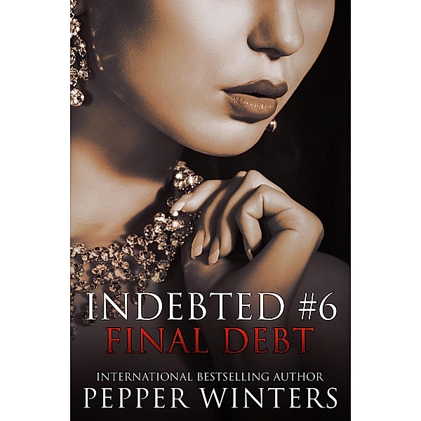 Final Debt (Indebted, #6) / Indebted, Pepper Winters