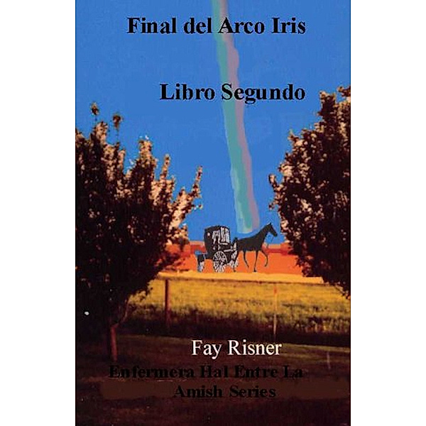 Final del Crco Iris: Enfermera Hal Libro Segunda, Fay Risner