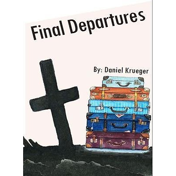 Final Departures / Daniel P Krueger, Daniel Krueger