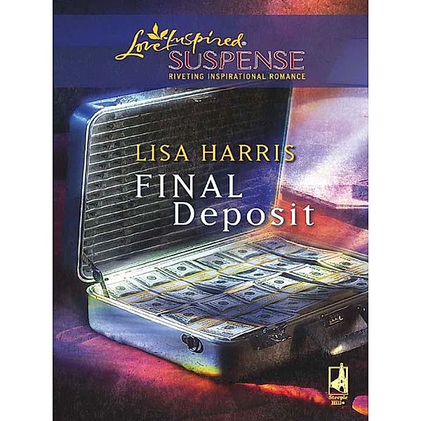 Final Deposit (Mills & Boon Love Inspired), Lisa Harris